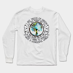 I see trees of green red roses too Long Sleeve T-Shirt